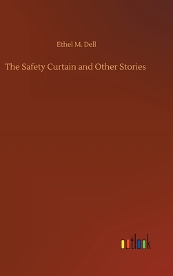 The Safety Curtain and Other Stories by Ethel M. Dell