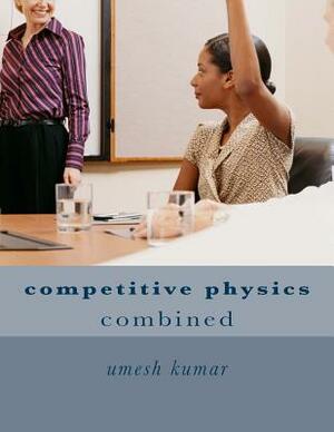 competitive physics: combined by Umesh Kumar