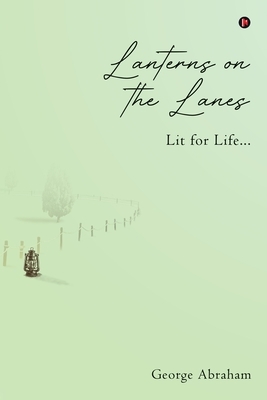 Lanterns on the Lanes: Lit for Life... by George Abraham