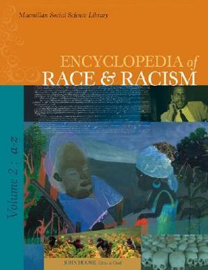 Encyclopedia of Race and Racism by John H. Moore