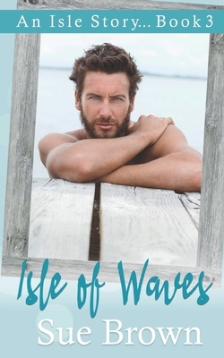 Isle of Waves: an established relationship/small island gay romance by Sue Brown