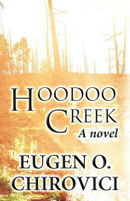 Hoodoo Creek by Eugen O. Chirovici, Cristina Procter
