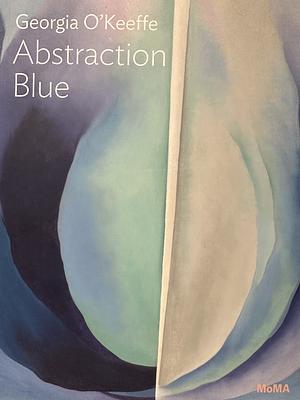 Georgia O'Keeffe Abstraction Blue by Samantha Friedman