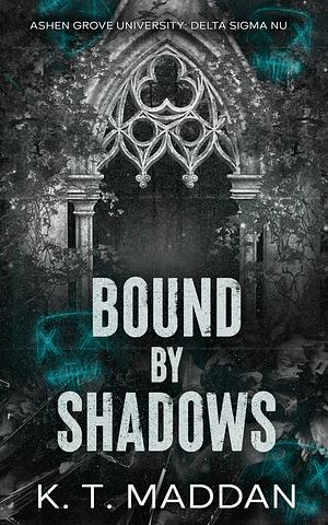 Bound by Shadows by K.T. Maddan