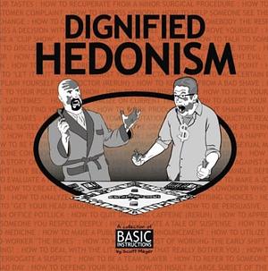 Dignified Hedonism by Scott Meyer