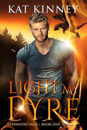 Light My Pyre by Kat Kinney