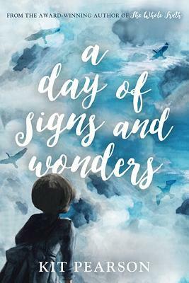 A Day Of Signs And Wonders by Kit Pearson