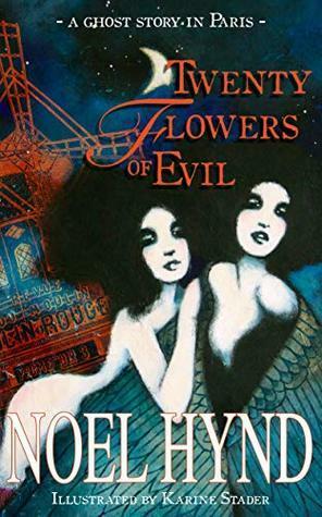 Twenty Flowers of Evil: A Spiritual Story in Paris of the 1920s by Noel Hynd