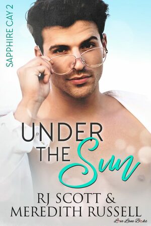 Under The Sun by R.J. Scott, Meredith Russell
