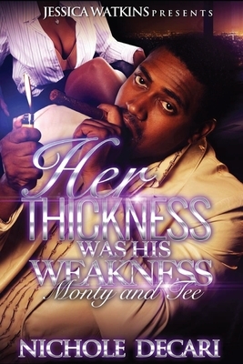 Her Thickness Was His Weakness by Nichole Decari