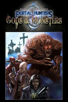 Portal Hunters: Gods and Monsters by Shannon Smith, David Furr