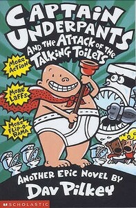 Captain Underpants and the Attack of the Talking Toilets by Dav Pilkey