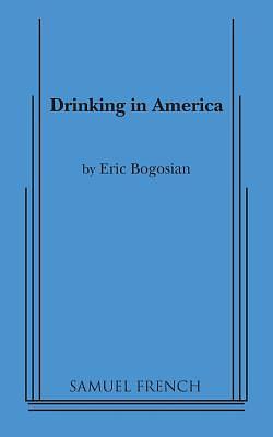 Drinking in America by Eric Bogosian