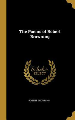 The Poems of Robert Browning by Robert Browning