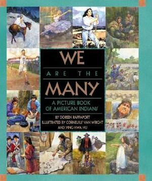 We Are the Many: A Picture Book of American Indians by Doreen Rappaport, Cornelius Van Wright, Ying-Hwa Hu