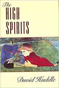 The High Spirits by David Huddle