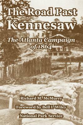 The Road Past Kennesaw: The Atlanta Campaign of 1864 by National Park Service, Richard M. McMurry