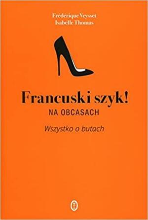 Francuski szyk! Na obcasach by Isabelle Thomas, Frédérique Veysset