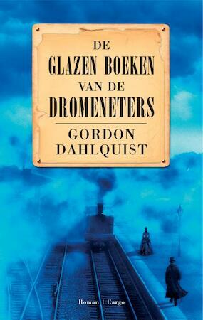 De glazen boeken van de dromeneters by Gordon Dahlquist