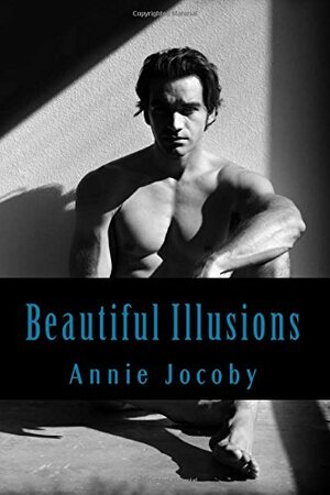 Beautiful Illusions by Annie Jocoby