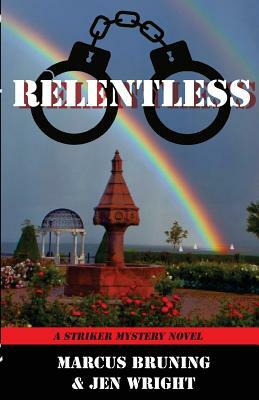 Relentless: A Striker Mystery Novel by Jen Wright, Marcus Bruning
