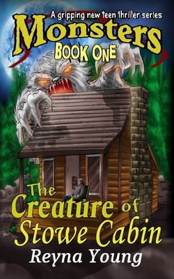 The Creature of Stowe Cabin by Reyna Young