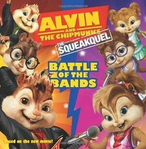 Alvin and the Chipmunks: The Squeakquel: Battle of the Bands by Annie Auerbach