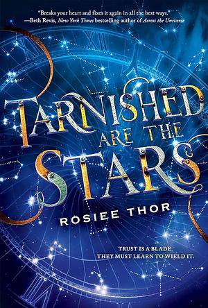 Tarnished are the Stars by Rosiee Thor