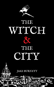 The Witch & The City by Jake Burnett