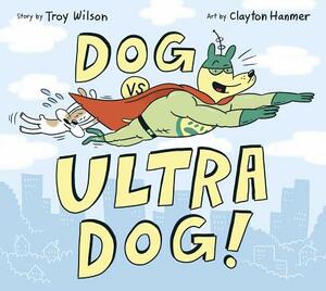 Dog vs. Ultra Dog by Troy Wilson