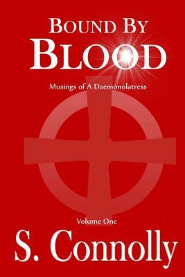 Bound by Blood: Musings of a Daemonolatress by S. Connolly