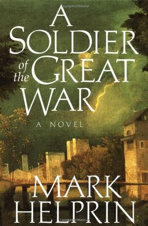 A Soldier of the Great War by Mark Helprin