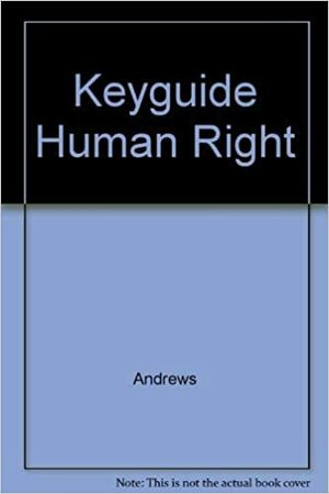 Keyguide to Information Sources on the International Protection of Human Rights by J.A. Andrews, John A. Andrews