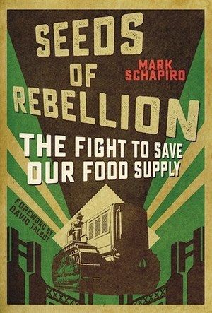 Food Chained: How the agri-business oligarchy has monopolized the world food supply and the disastrous results for farmers and consumers by Mark Schapiro