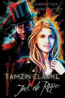 Tamzin Clarke v Jack the Ripper by Robert Stock, Lauren Stock