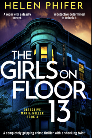 The Girls on Floor 13 by Helen Phifer