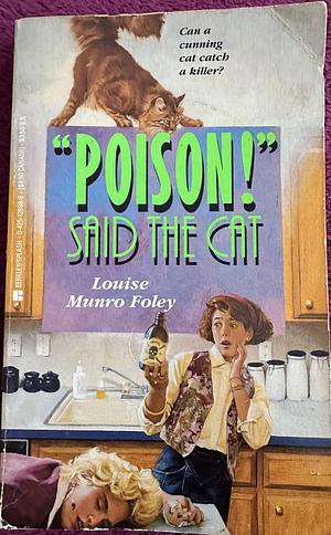 Poison! Said The Cat by Louise Munro Foley