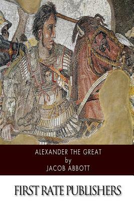 Alexander the Great by Jacob Abbott