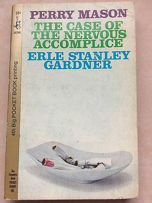 The Case of the Nervous Accomplice by Erle Stanley Gardner