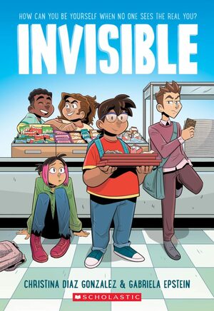 Invisible: A Graphic Novel by Christina Diaz Gonzalez