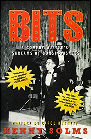Bits: A Comedy Writer's Screams of Consciousness by Kenny Solms, Carol Burnett