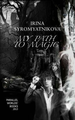 My Path to Magic by Irina Lobatcheva, Nick Mingaleev, Vladislav Lobatchev, Irina Syromyatnikova, Amanda Bosworth