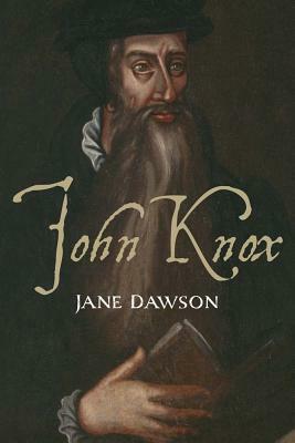 John Knox by Jane E.A. Dawson