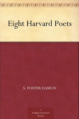 Eight Harvard Poets by R.S. Mitchell, J.R. Dos Passos, E.E. Cummings, S. Foster Damon, Robert Hillyer