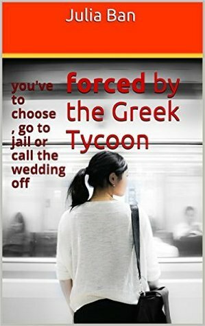 Forced by the Greek Tycoon by Julia Ban