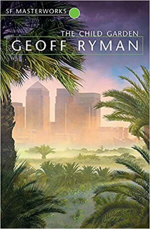 The Child Garden by Geoff Ryman