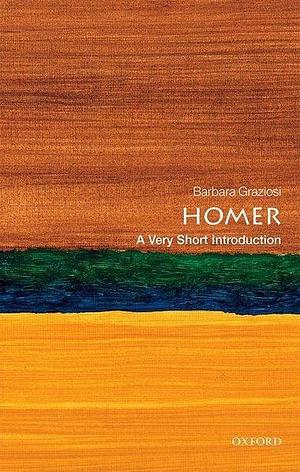 Homer: A Very Short Introduction by Barbara Graziosi