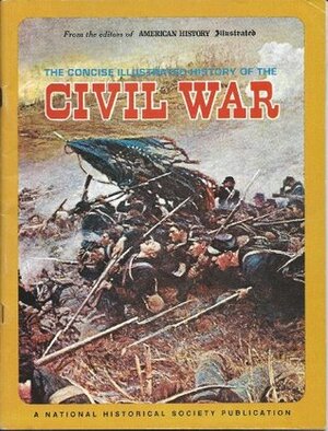 The Concise Illustrated History of the Civil War by Frederic E. Ray, James I. Robertson Jr.