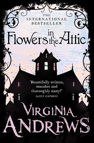 Flowers In The Attic by V.C. Andrews