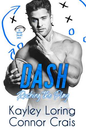 Dash: Rushing the Play by Kayley Loring